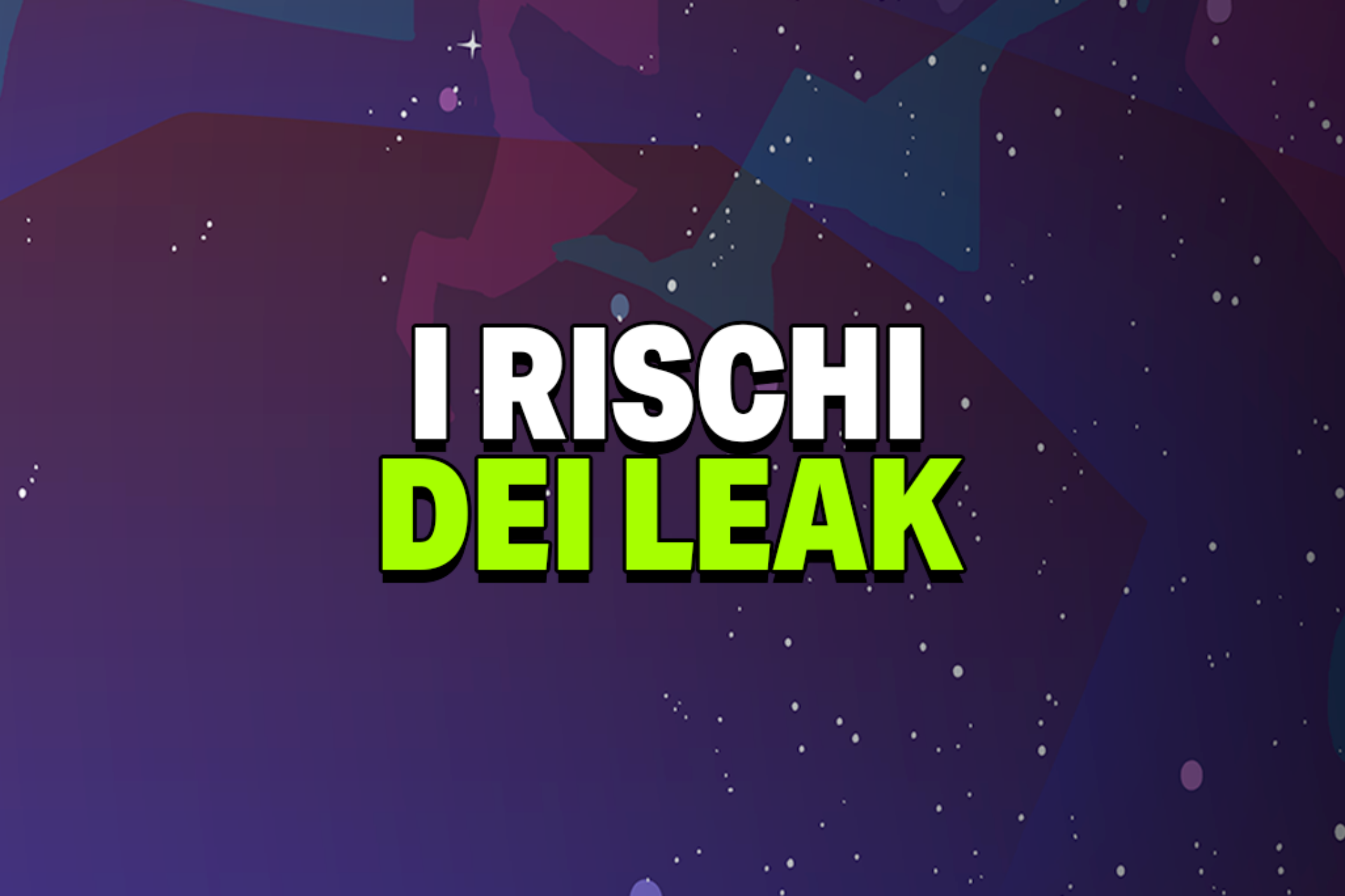 I rischi dei leak – Con Rachele Doimo / NPC: Kristalcross e Giulia Martino
